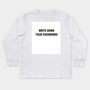 Write down your passwords Kids Long Sleeve T-Shirt